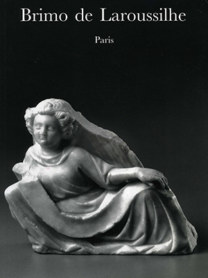 Sculptures et objets d’art précieux  du VIe au XVIe siècle - Galerie Brimo de Laroussilhe